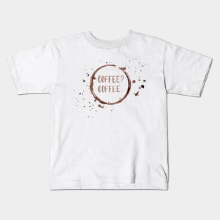 Coffee? Coffee. in Watercolor Kids T-Shirt